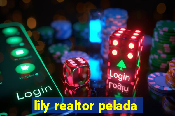 lily realtor pelada